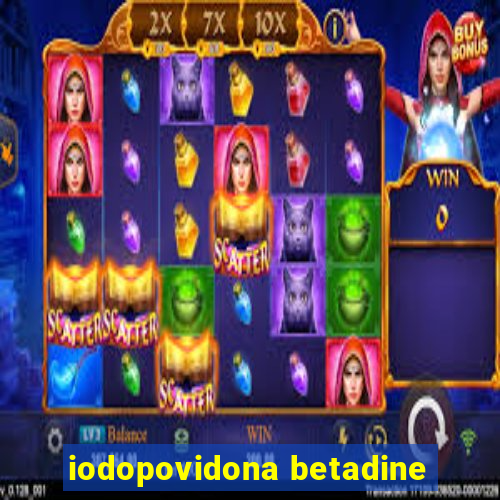 iodopovidona betadine